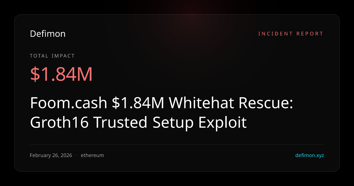 Foom.cash $1.84M Whitehat Rescue: Groth16 Trusted Setup Exploit