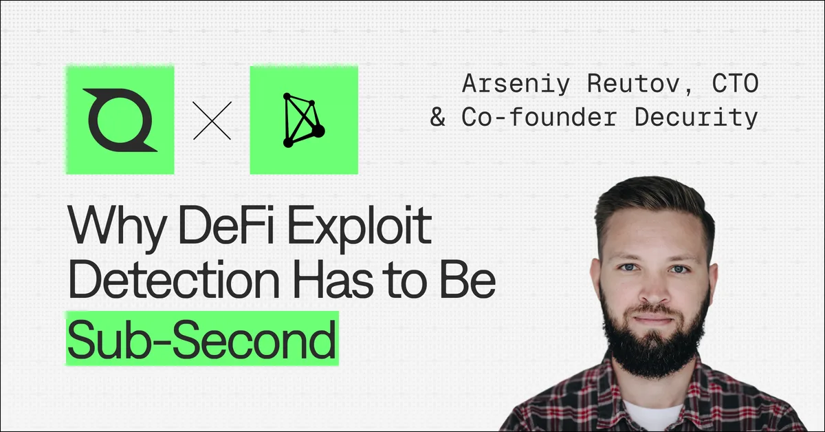 Why DeFi Exploit Detection Has to Be Sub-Second — by Arseniy Reutov, CTO & Co-founder of Decurity